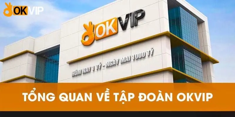 Tập đoàn Okvip là một nền tảng cá cược hàng đầu 